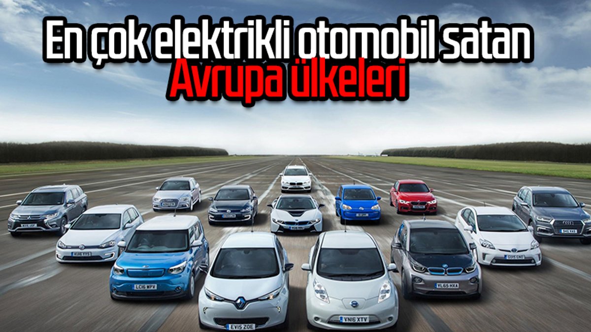 Avrupa'da en çok elektrikli araç satan ülkeler