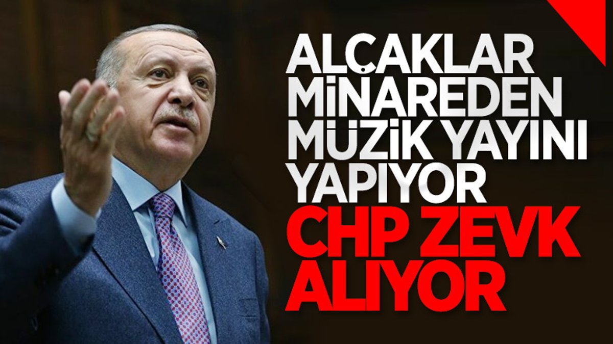 Cumhurbaşkanı Erdoğan'dan CHP'ye ezan tepkisi