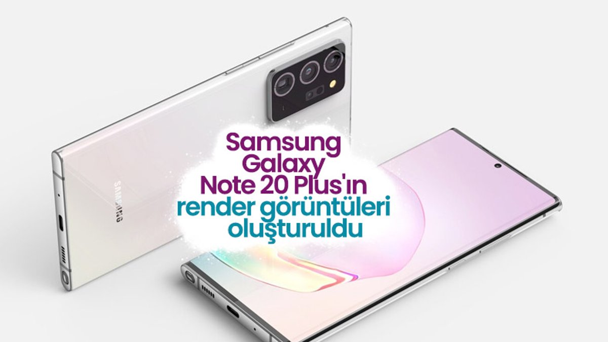 Yeni Samsung Galaxy Note 20+ böyle görünecek