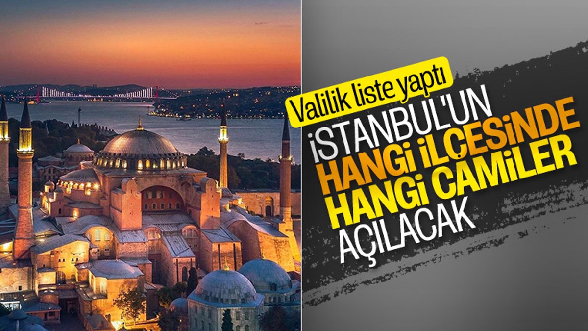 İstanbul'da, ibadete açılacak olan camiler açıklandı