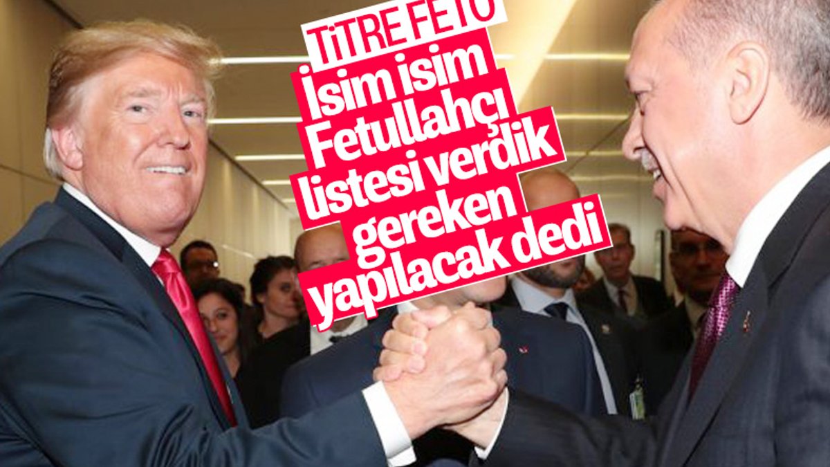Cumhurbaşkanı Erdoğan, Trump'tan FETÖ'cüleri istedi