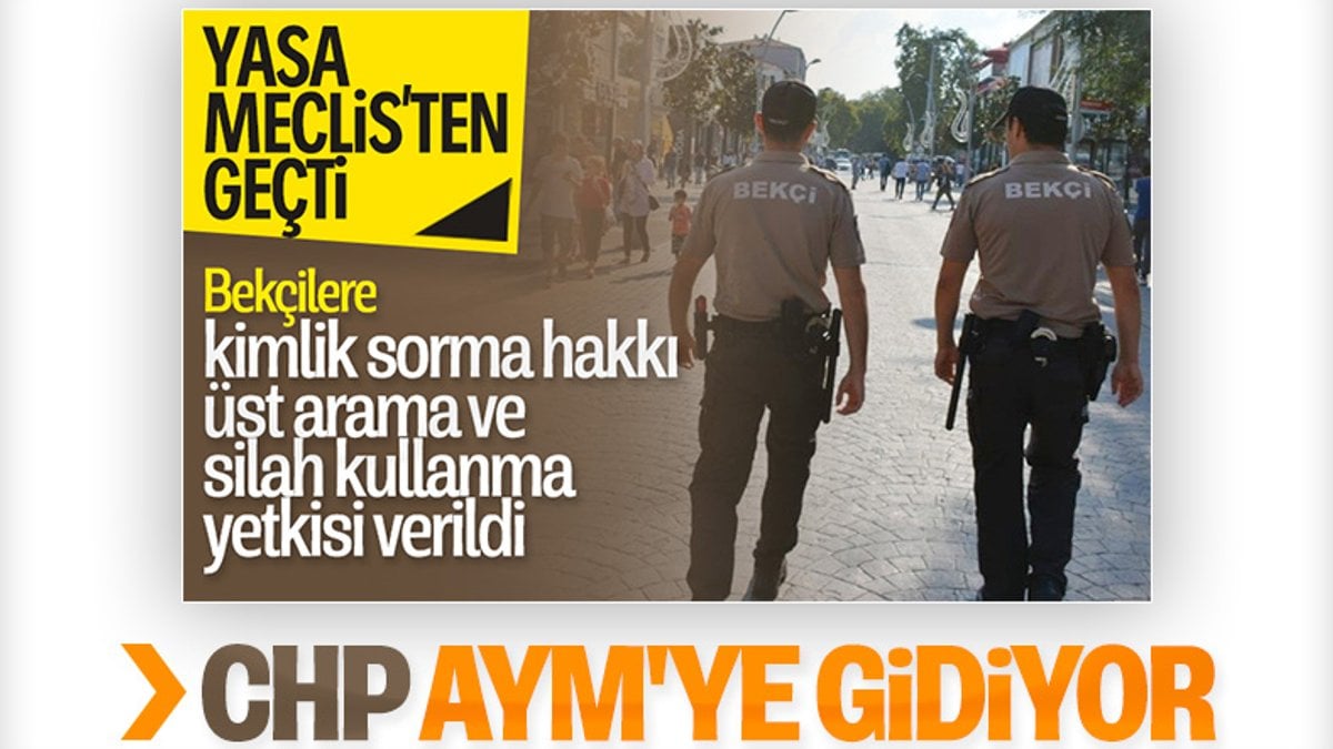 CHP, bekçi yasasını AYM'ye taşıyacak