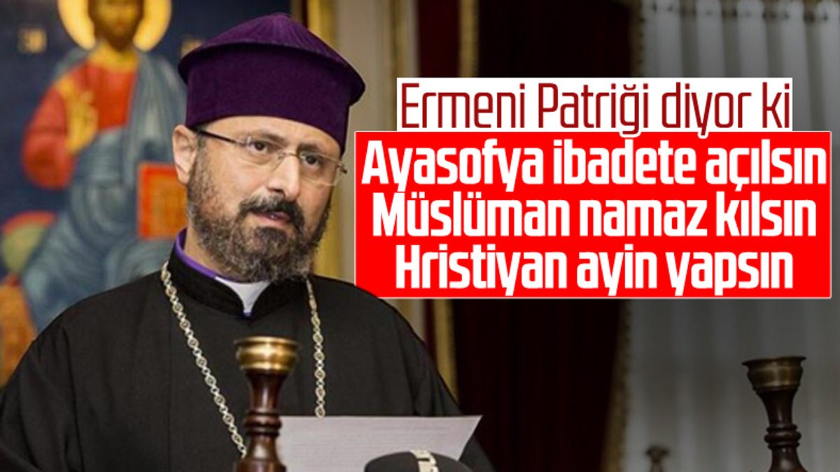 Ermeni Patriği Maşalyan: Ayasofya ibadete açılsın
