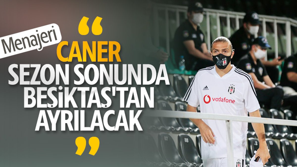 Caner Erkin'in menajeri: Beşiktaş'tan ayrılıyor