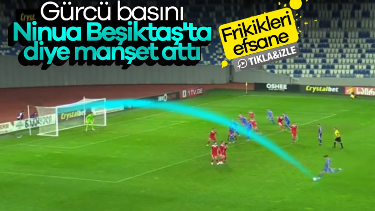 Beşiktaş, Nika Ninua'yı istiyor