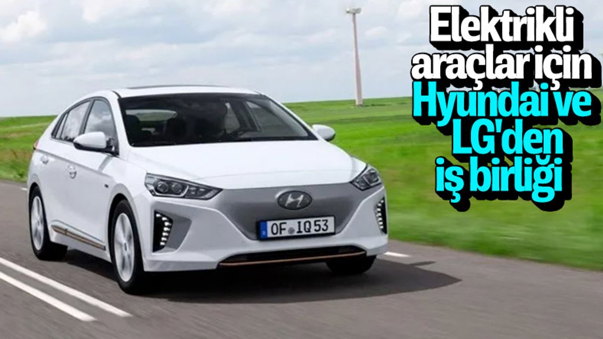 Hyundai ve LG elektrikli araçlar için batarya üretecek