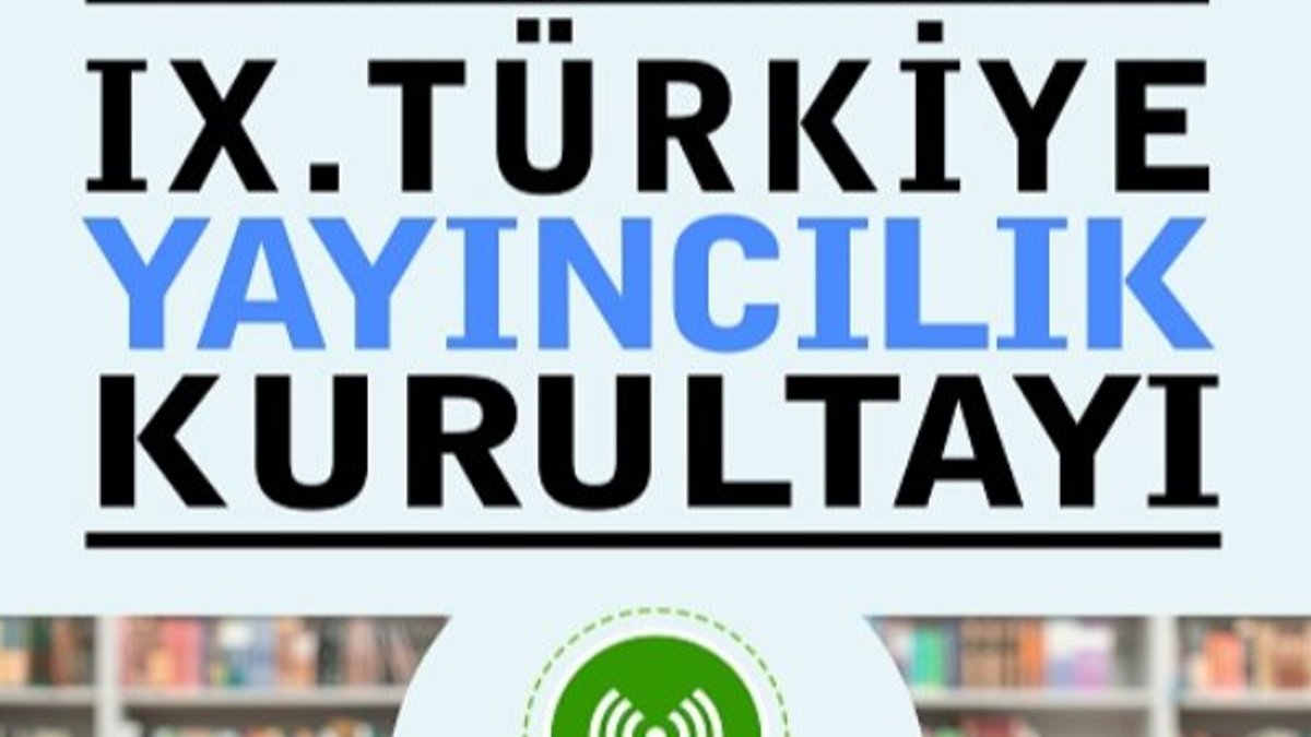 9. Türkiye Yayıncılık Kurultayı online gerçekleşti