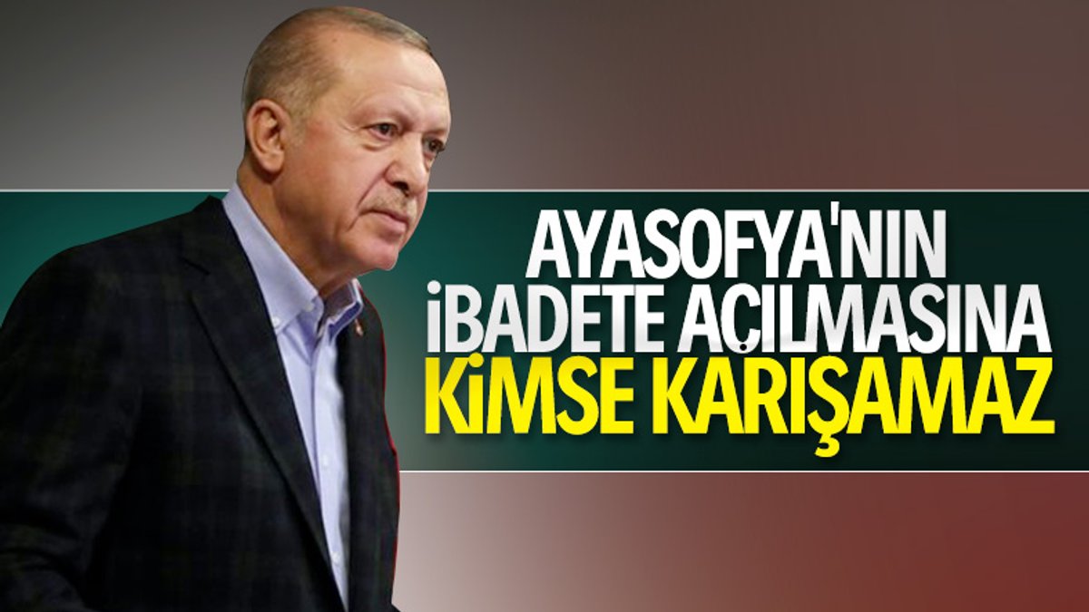 Erdoğan, Ayasofya'ya müdahale edenleri eleştirdi