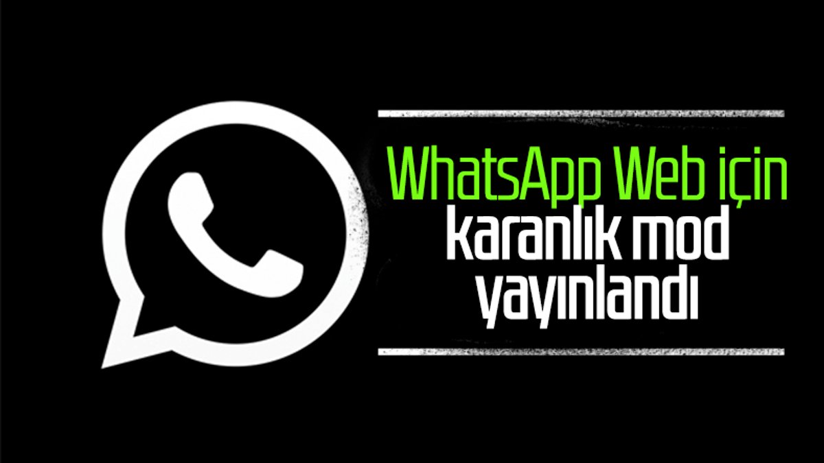 WhatsApp Web'e karanlık mod özelliği geldi