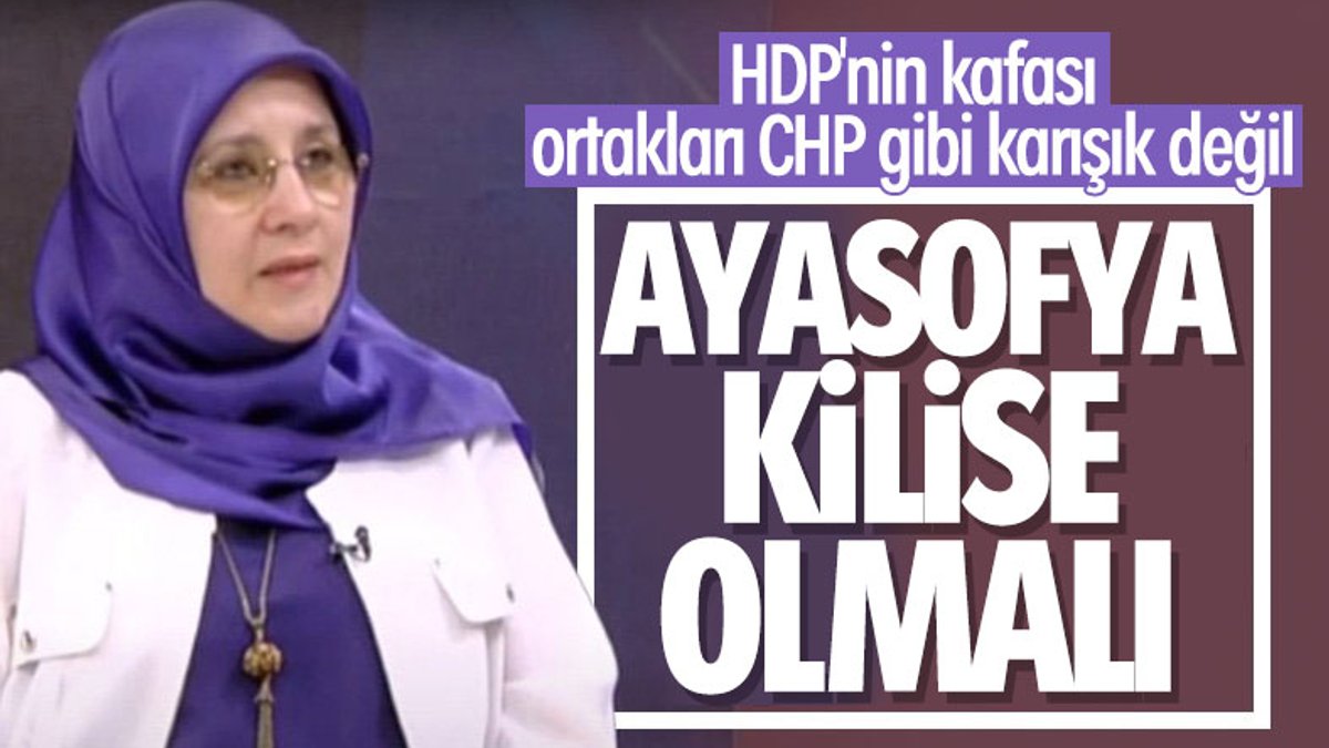 HDP'li Hüda Kaya, Ayasofya sözlerinin arkasında duruyor
