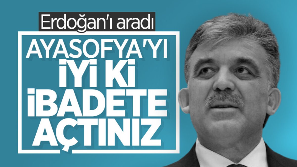 Abdullah Gül'den Erdoğan'a Ayasofya telefonu
