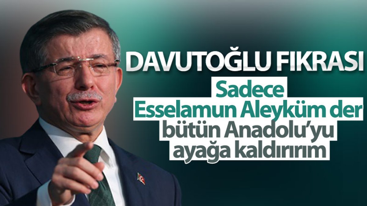 Davutoğlu'nun selamla Anadolu'yu ayağa kaldırma hayali