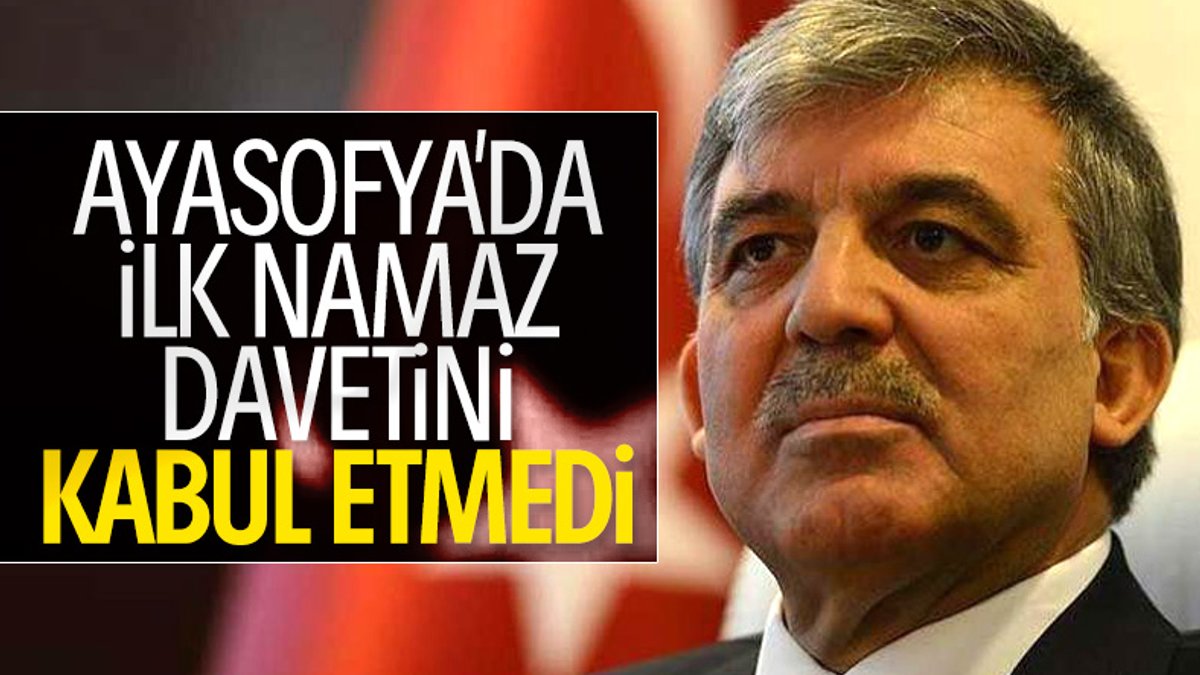 Abdullah Gül Ayasofya davetini geri çevirdi