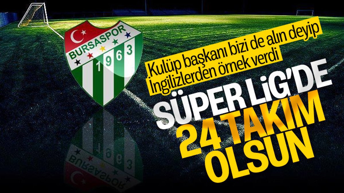 Bursaspor: Süper Lig'de 24 takım olsun