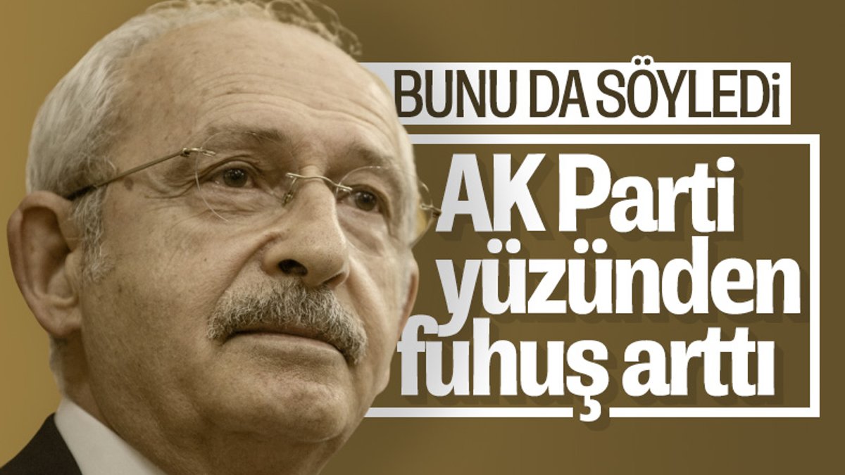 Kılıçdaroğlu, fuhuş üzerinden AK Parti'ye yüklendi