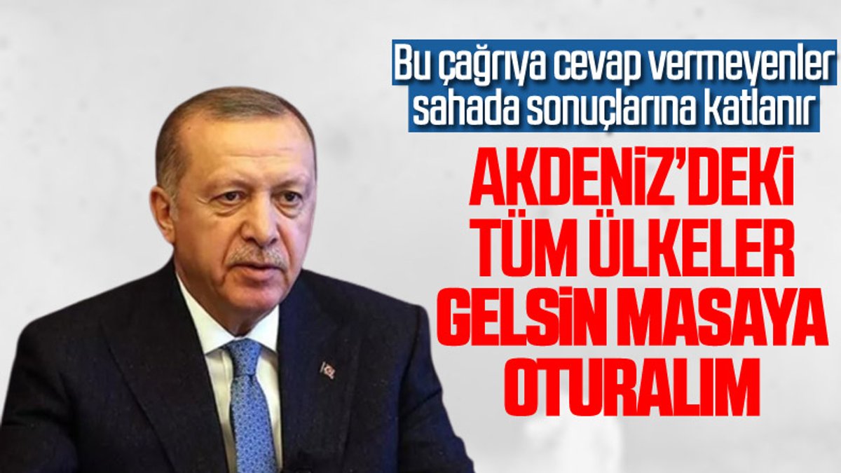 Erdoğan'dan Akdeniz'e kıyısı olan ülkelere çağrı