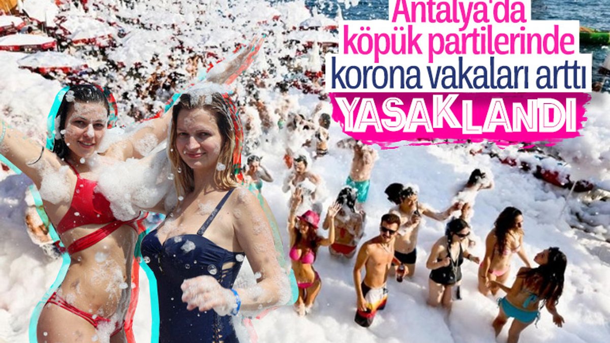 Antalya'da köpük partileri yasaklandı