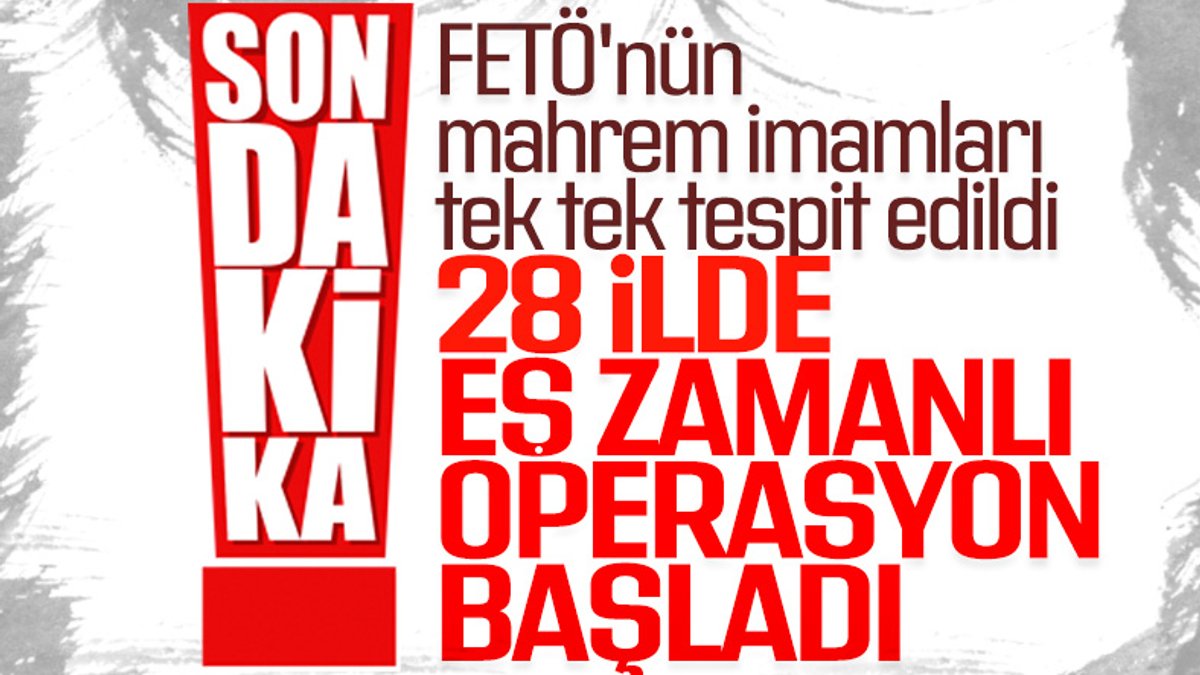 28 ilde FETÖ operasyonu: 24 şüpheli gözaltına alındı