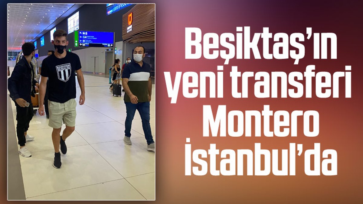 Beşiktaş'ın yeni transferi Francisco Montero İstanbul'a geldi