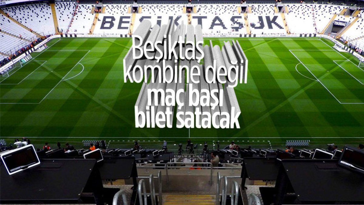 Beşiktaş maç başı bilet satacağını duyurdu