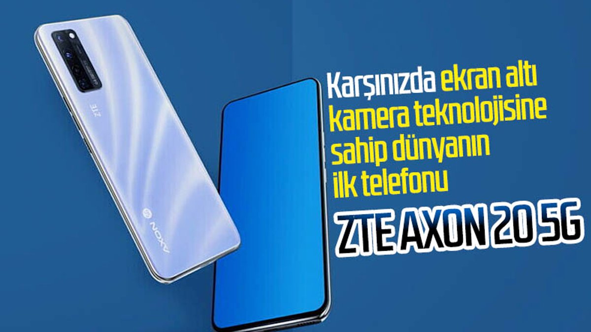 ZTE, ekran altı kameraya sahip dünyanın ilk telefonu Axon 20 5G'yi tanıttı