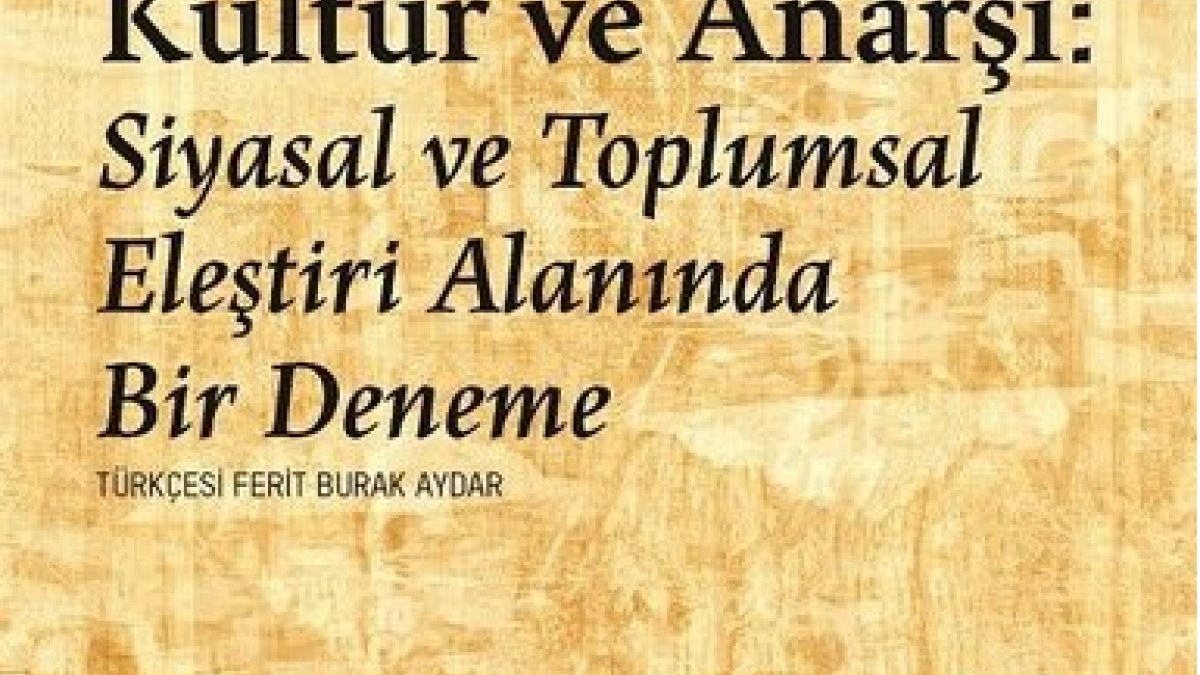 Kültür ve Anarşi 150 yıl sonra ilk kez Türkçede