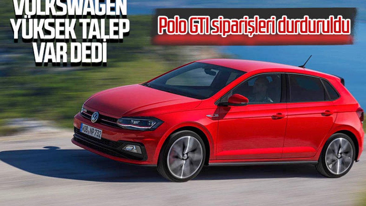 Volkswagen, Polo GTI siparişlerini yoğun talep nedeniyle durdurdu