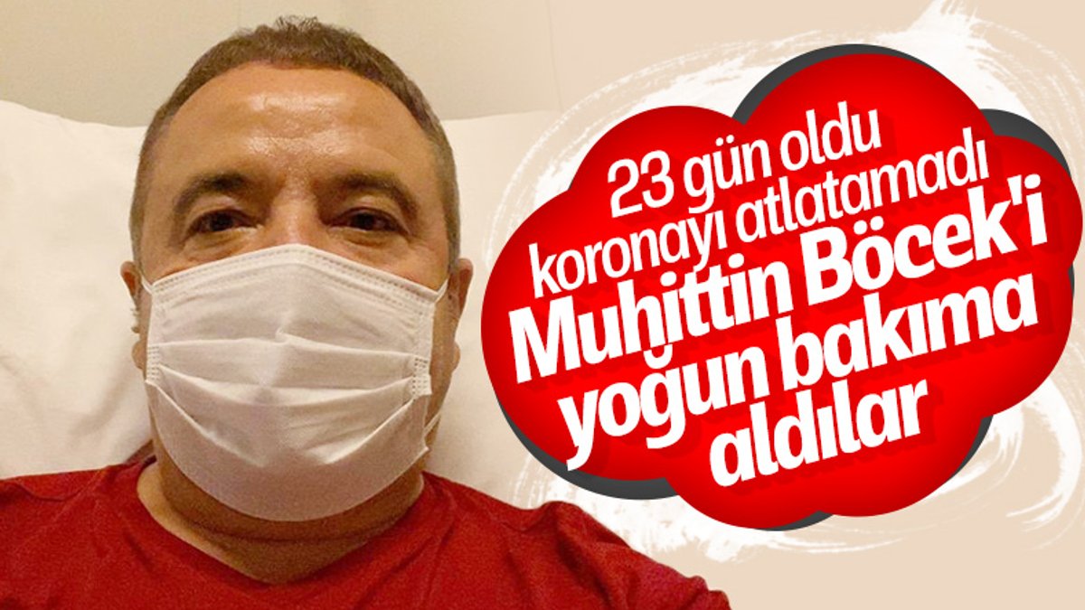Antalya Büyükşehir Belediye Başkanı Muhittin Böcek, yoğun bakımda tedavi altında