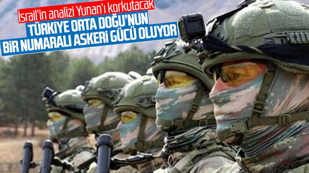 İsrail basını: Türkiye Orta Doğu'nun 1 numaralı askeri gücü oluyor
