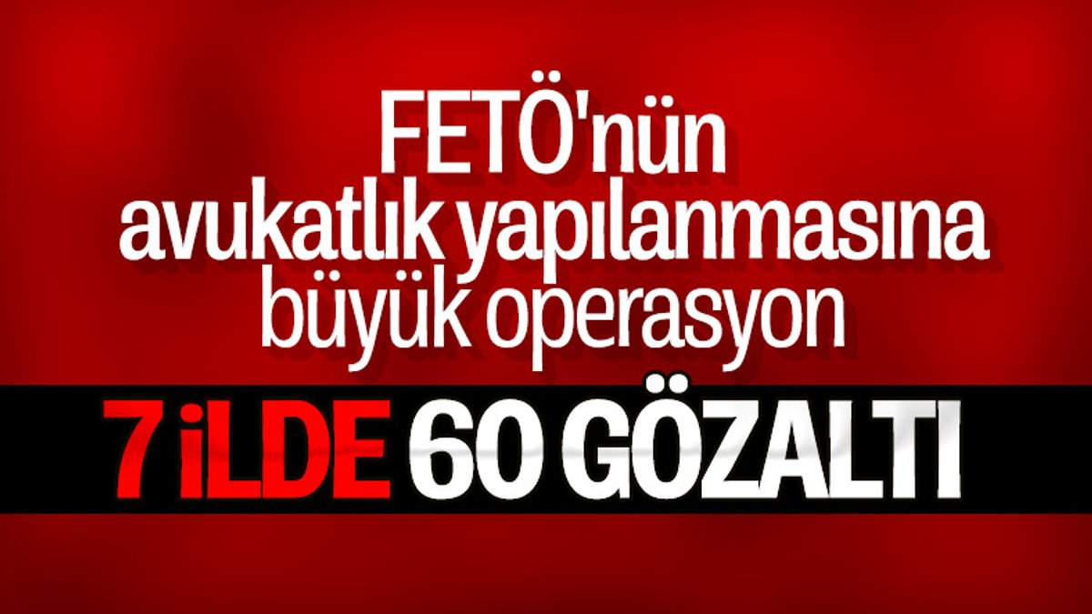 Ankara merkezli 7 ilde FETÖ operasyonu: 60 gözaltı kararı