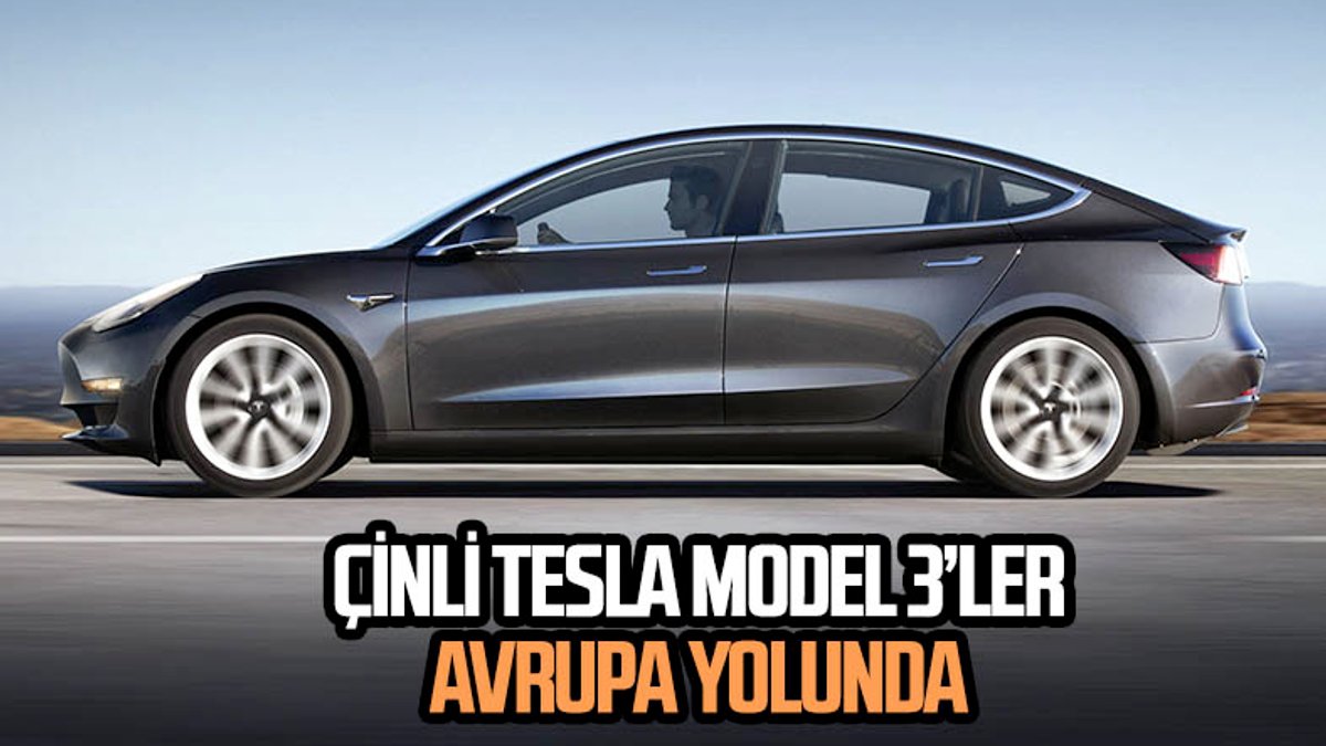 Tesla'nın Çin'de ürettiği otomobiller Avrupa yolculuğuna başlıyor