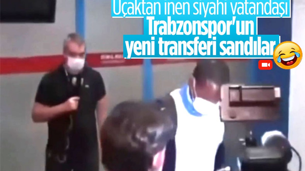 Uçaktan inen siyahiyi Trabzonspor'un yeni transferi sandılar