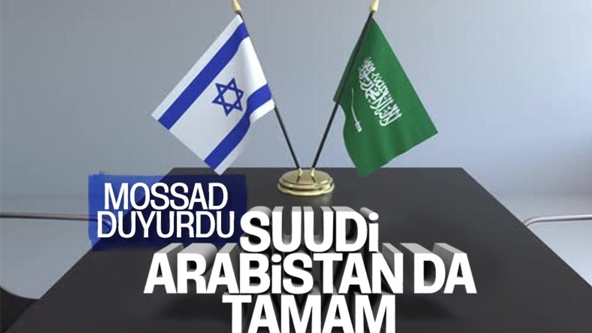 Mossad Başkanı: Suudi Arabistan, İsrail ile normalleşme yolunda