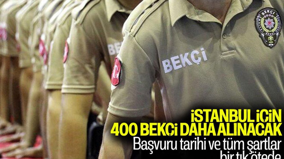İstanbul'da görev yapmak üzere 400 bekçi alınacak