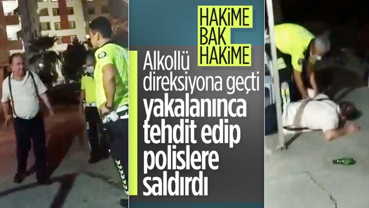 Adana'da alkollü yakalanan hakim Hayrettin Yavuz polislere saldırıp küfretti