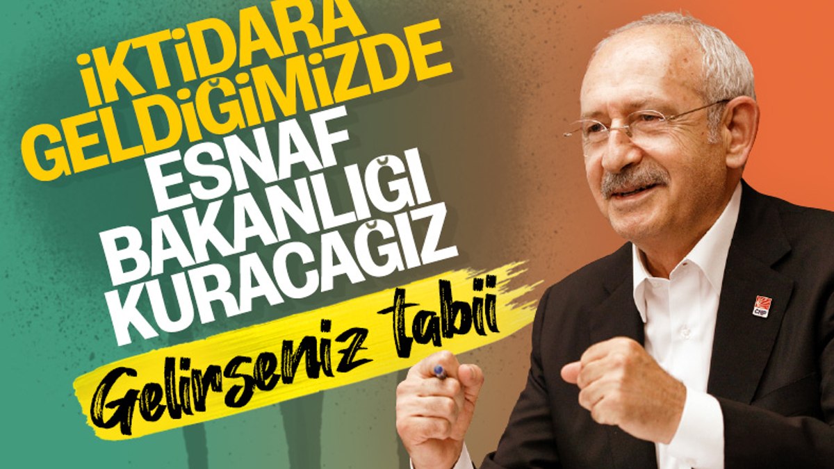 Kemal Kılıçdaroğlunun yeni önerisi: Esnaf Bakanlığı