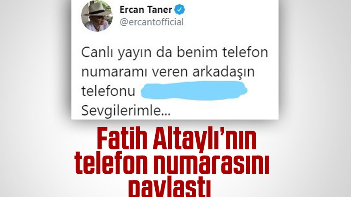 Ercan Taner, Fatih Altaylı'nın telefonunu Twitter'da paylaştı