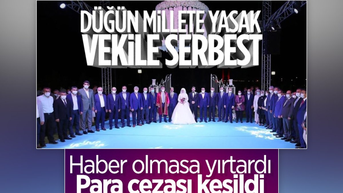 Oğluna düğün yapan AK Parti'li vekile pandemi tedbiri ihlal cezası