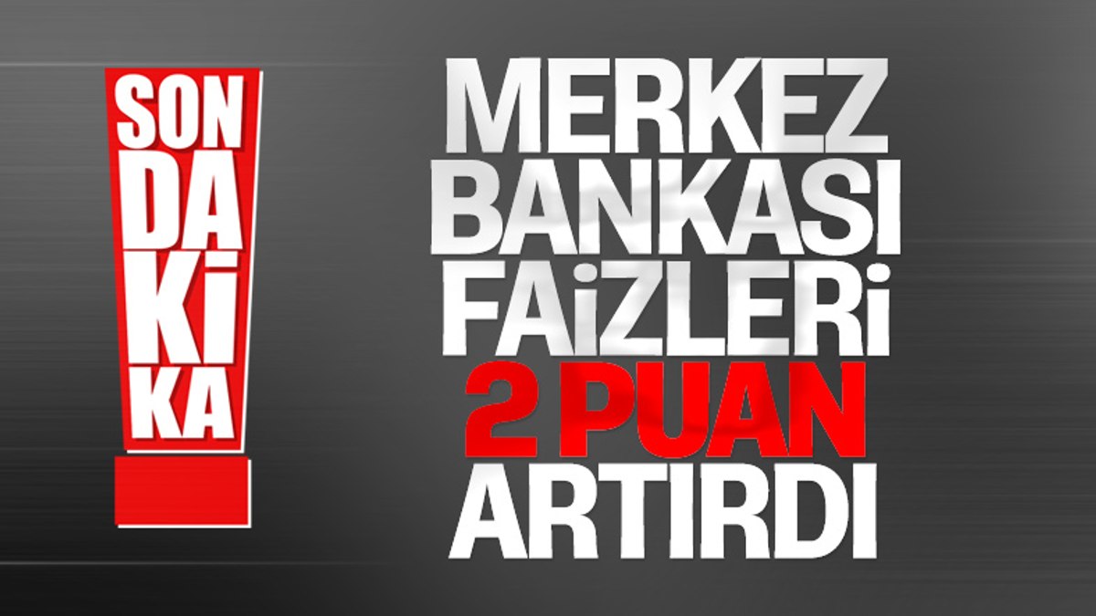 Merkez Bankası Faizi Artırdı