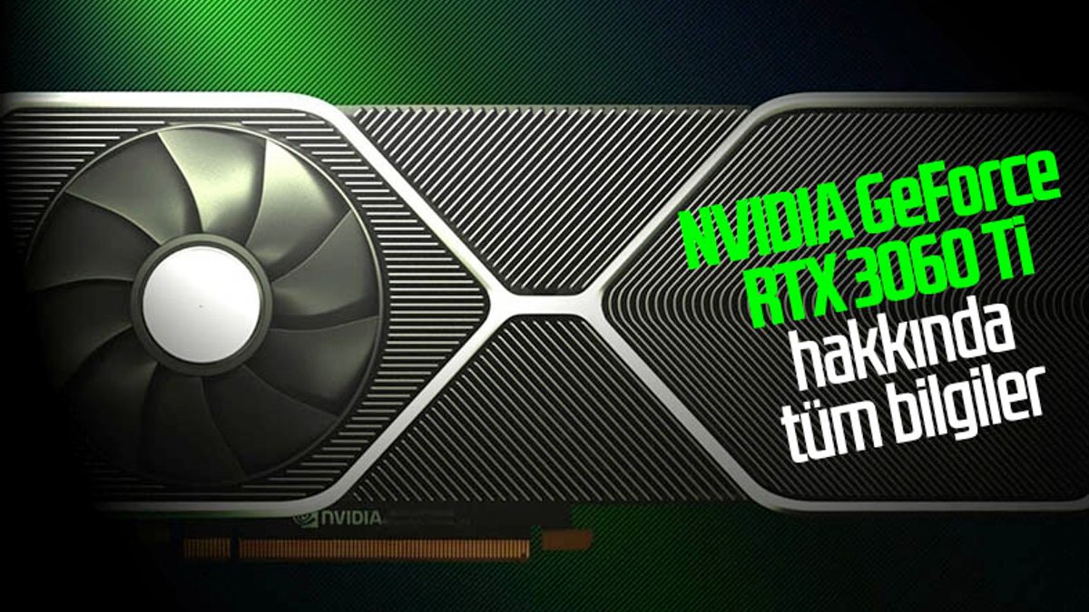 NVIDIA GeForce RTX 3060 Ti önümüzdeki ay satışa çıkacak