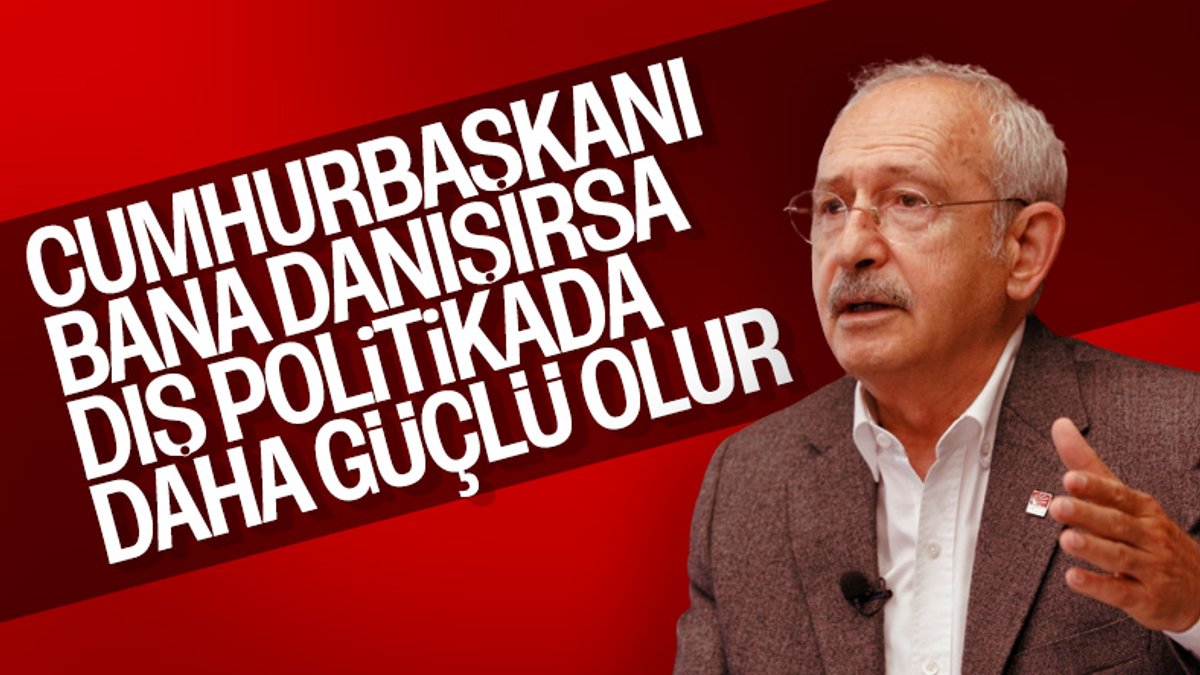 Kemal Kılıçdaroğlu, Türkiye'nin dış politikasını değerlendirdi