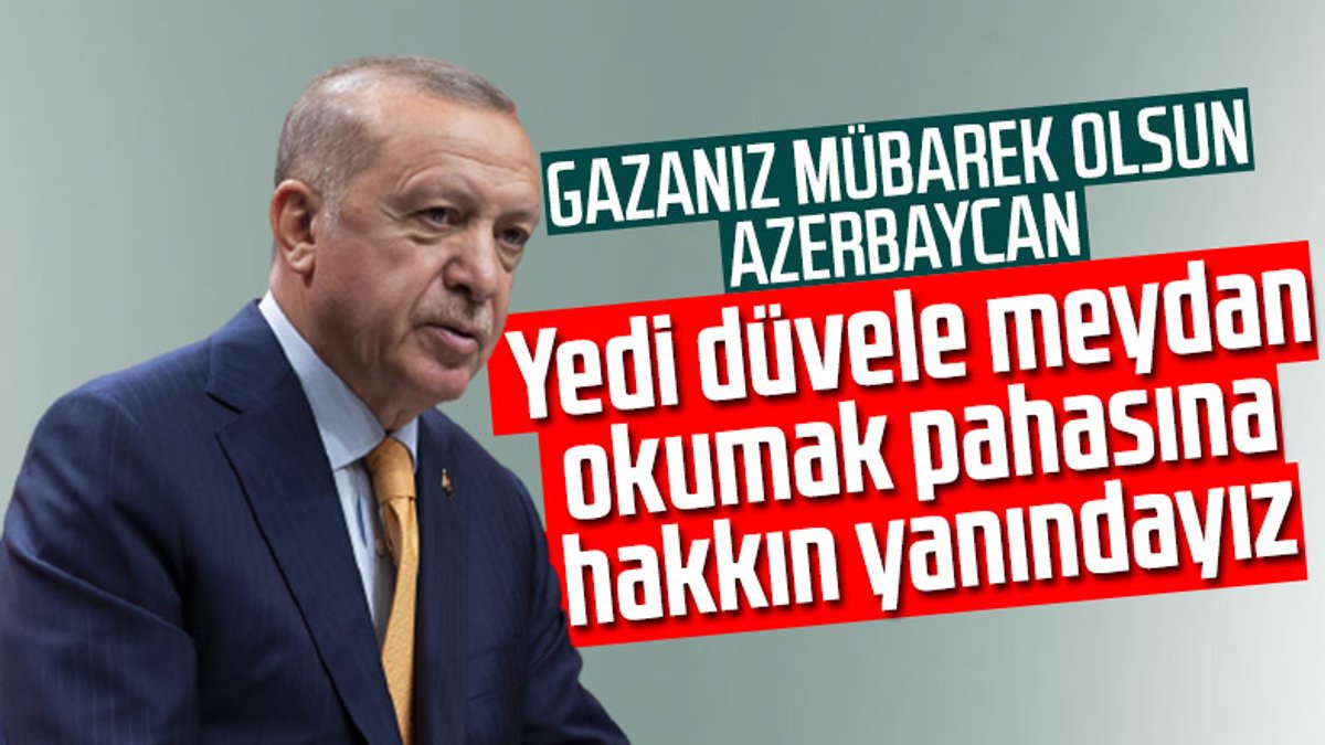 Erdoğan: Yedi düvele meydan okuma pahasına Azerbaycan'ın yanındayız
