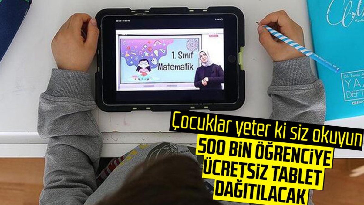 Cumhurbaşkanı Erdoğan: İlk etapta 500 bin öğrencimize ücretsiz tablet bilgisayar vereceğiz