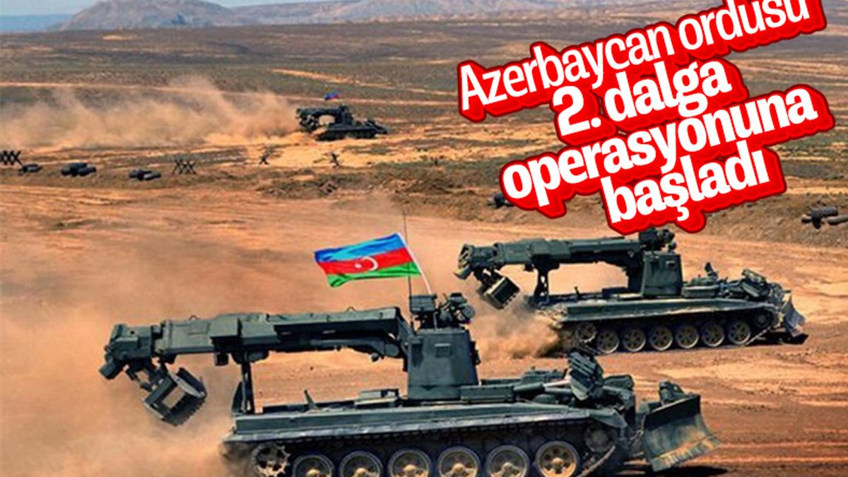 Azerbaycan, Ermenistan'a karşı 2. dalga operasyonu başlattı