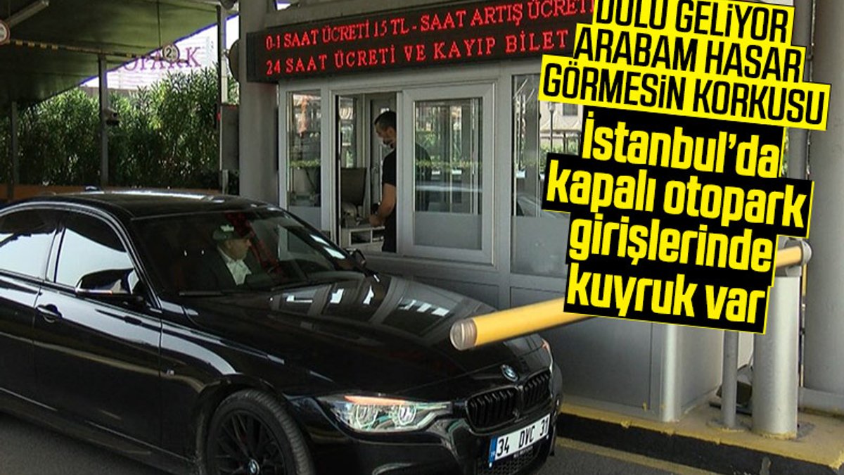 İstanbul'da dolu alarmı verildi, kapalı otoparkların doluluk oranı yüzde 80'e ulaştı