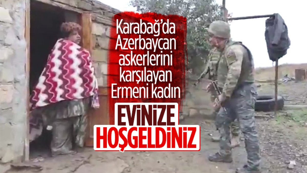 Karabağ'da Ermeni kadın, Azerbaycan askerlerine 'Evinize hoşgeldiniz' dedi