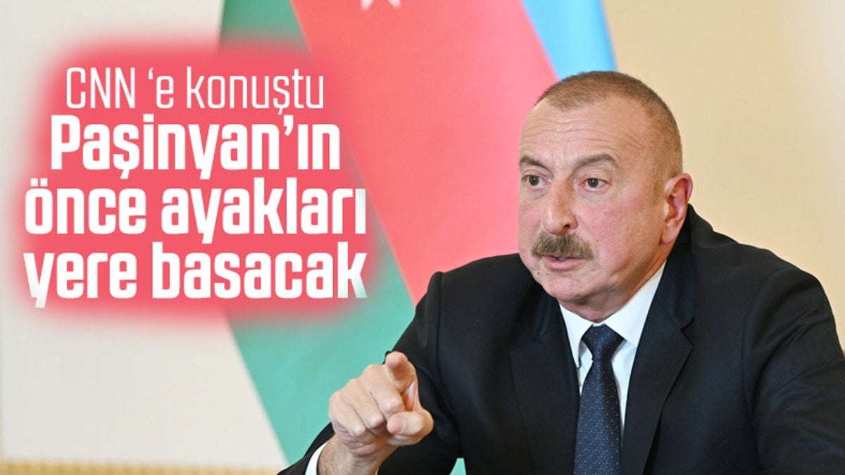 Aliyev: Paşinyan'ın ayakları yere basarsa görüşürüz