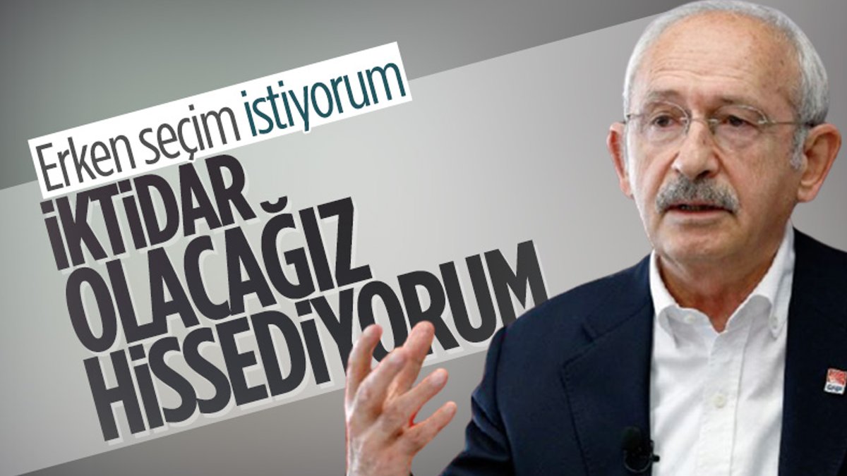 Kemal Kılıçdaroğlu'ndan erken seçim talebi