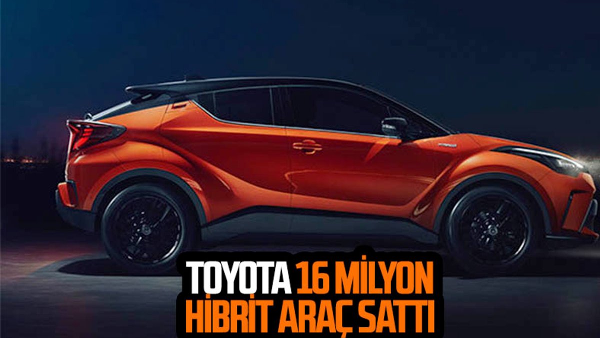 Toyota'nın hibrit araç satışları 16 milyonu aştı