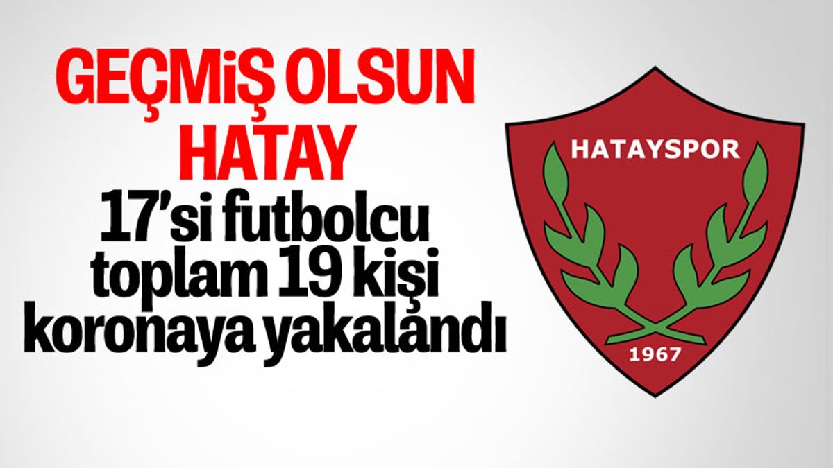 Hatayspor'da 11 futbolcunun testi pozitif çıktı